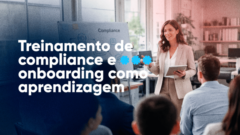 Treinamento de compliance falha quando o onboarding não é tratado como aprendizagem