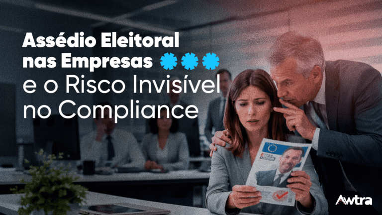 Assédio Eleitoral nas Empresas e o Risco Invisível no Compliance 