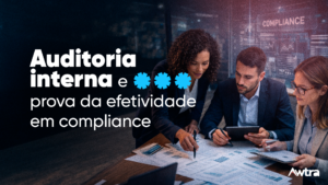 Auditoria interna e prova da efetividade em compliance